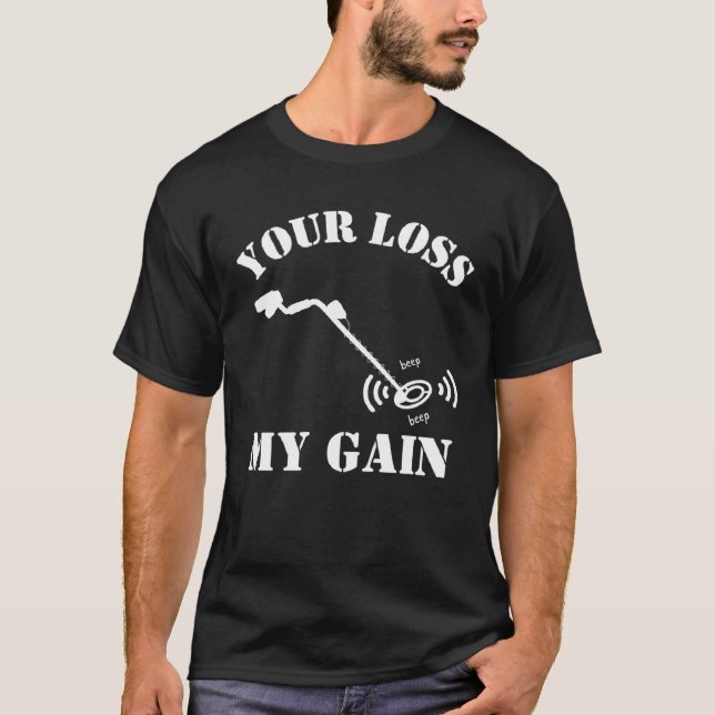 Camiseta Metal Detecting Humor YOUR LOSS MY GAIN (Frente)