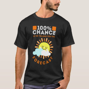 Camiseta Meteorologia Ou 100 Chances De Eu Te Dizer O Para