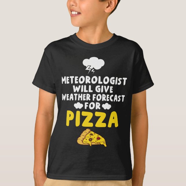 Camiseta Meteorologista dará Previsão de Tempo para Pizza (Frente)
