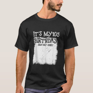 Camiseta Meu 105º Sinal de Aniversário É meu aniversário de