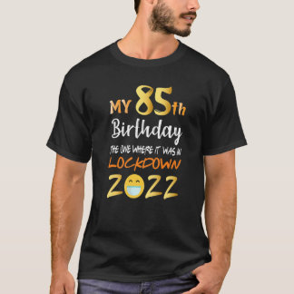 Camiseta Meu 85º aniversário, aquele onde estava no bloquei