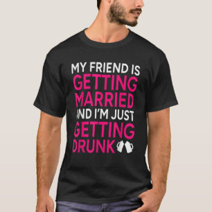 Camiseta Meu amigo vai se casar e eu só vou me casar