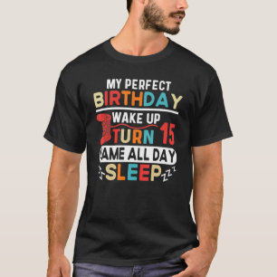 Camiseta Meu Aniversário Perfeito Acorda Fazendo 15 Jogos O