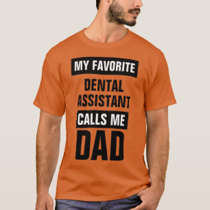 Camiseta Meu Assistente Dental Favorito Me Chama de Pai