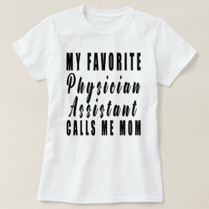 Camiseta Meu Assistente Médico Favorito Me Chama Mãe, Pai.