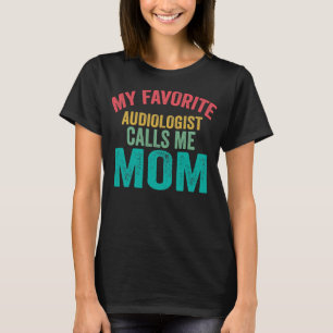 Camiseta Meu audiólogo favorito me chama de Dia de as mães 