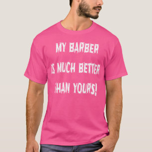 Camiseta Meu Barbeiro É Muito Melhor Que O Seu Humorístico