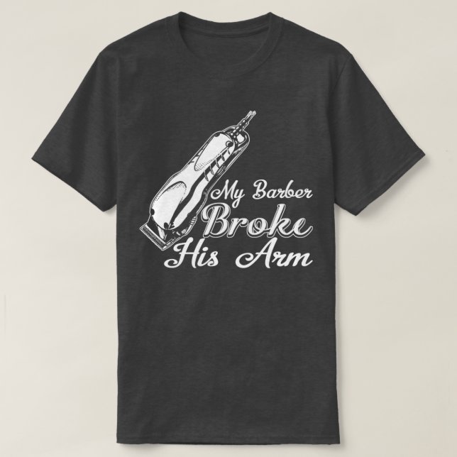 Camiseta Meu Barbeiro Quebrou Seu Braço (Frente do Design)