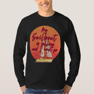 Camiseta Meu Barco De Velas Está Ligando E Eu Preciso Ir Na