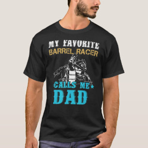Camiseta Meu Barrel Racer favorito me chama de pai do Pai