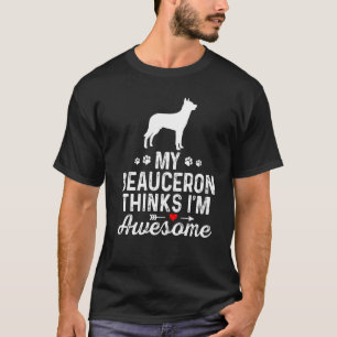 Camiseta Meu Beauceron acha que sou o melhor dono de cachor