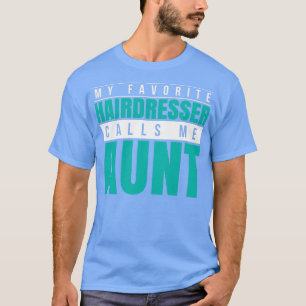 Camiseta Meu Cabeleireiro Favorito Me Chama Tia