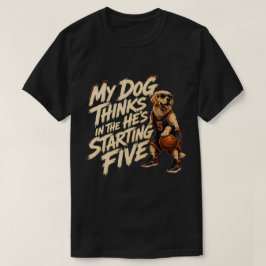 Camiseta Meu Cachorro Acha Que Está no Time Titular