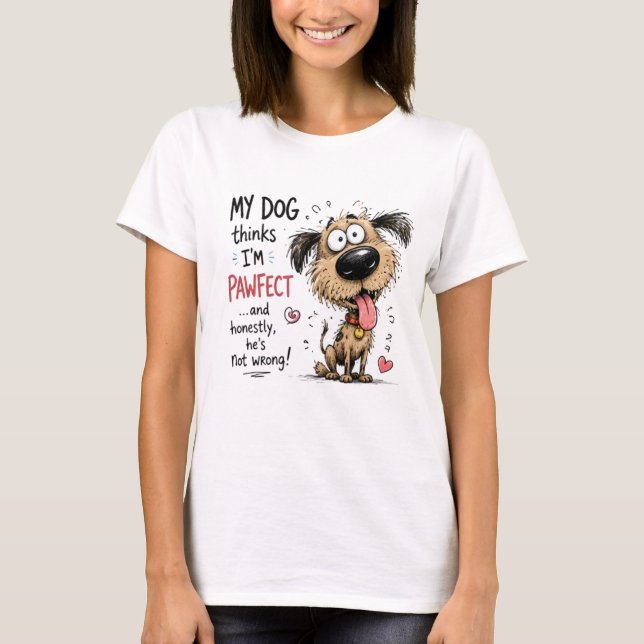 Camiseta Meu Cachorro Acha que Sou Engraçado Perfeitamente  (Frente)
