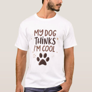 Camiseta Meu cachorro acha que sou legal