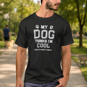 Camiseta Meu Cachorro Acha Que Sou Legal