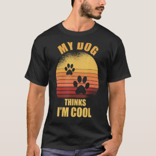 Camiseta Meu Cachorro acha que sou legal dono de cachorro