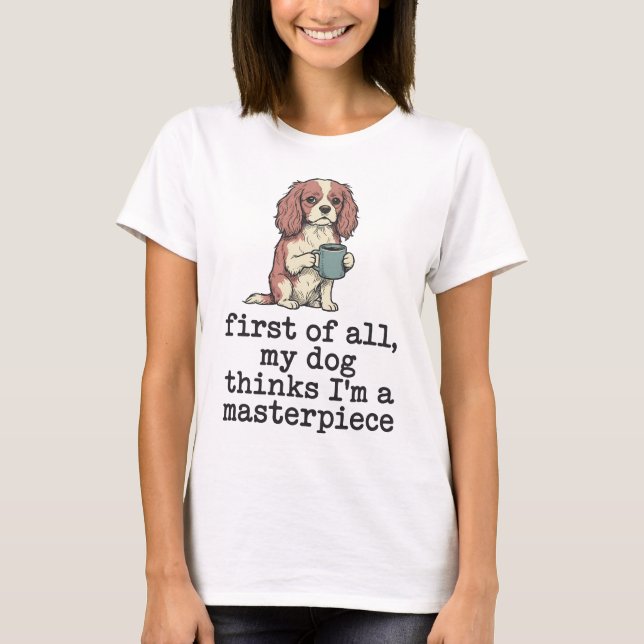 Camiseta Meu Cachorro Acha Que Sou Um Spaniel Obra-Prima (Frente)