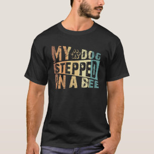 Camiseta Meu Cachorro Caiu Numa Abelha Para Homens Mulheres
