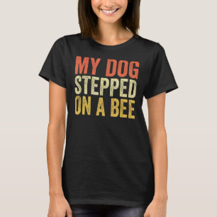 Camiseta Meu Cachorro Caiu Numa Abelha Para Homens Mulheres
