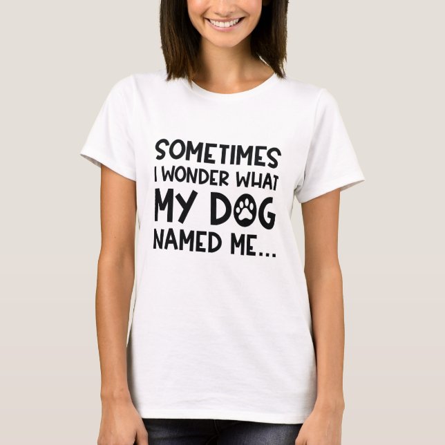 Camiseta Meu Cachorro Me Chamou (Frente)
