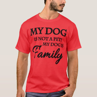 Camiseta Meu cachorro não é um animal de estimação Meu cach