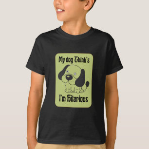 Camiseta Meu Cachorro pensa que sou hilariante.