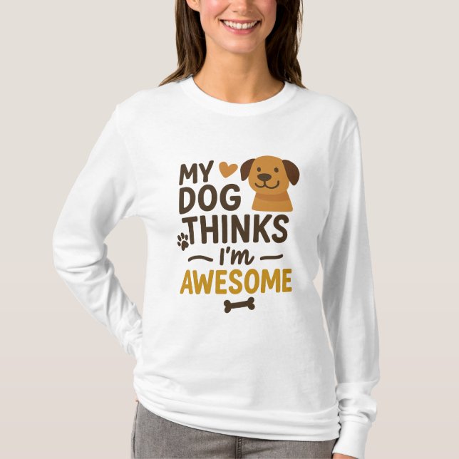 Camiseta Meu Cachorro pensa que sou incrível (Frente)