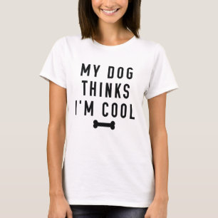 Camiseta Meu Cachorro pensa que sou Legal