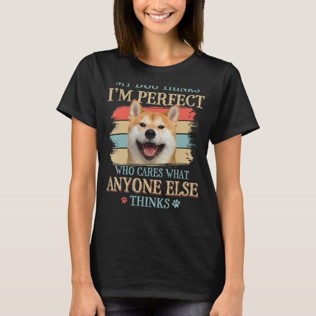Camiseta Meu Cachorro pensa que sou o estilo perfeito do Ak (Frente)
