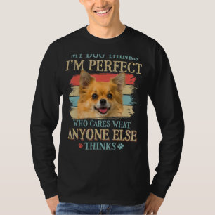 Camiseta Meu cachorro pensa que sou perfeito, Chihuahua Dog