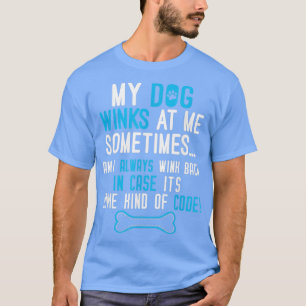 Camiseta Meu Cachorro Piscar os olhos Em Mim Às Vezes Engra