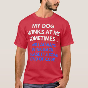 Camiseta Meu Cachorro Piscar os olhos Em Mim Às Vezes Um Ca