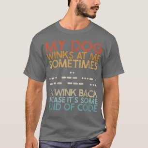 Camiseta Meu Cachorro Piscar os olhos Em Mim Tshshirt, Cach