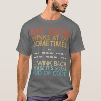 Camiseta Meu Cachorro Piscar os olhos Em Mim Tshshirt, Cach