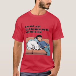 Camiseta Meu Cachorro precisa que eu cochile com ele - Pet