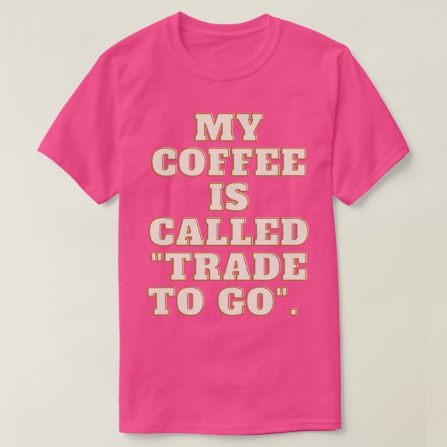 Camiseta Meu café é chamado quotTrade para goquot (Frente do Design)