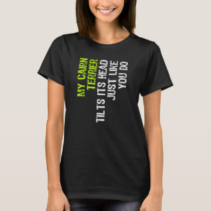 Camiseta Meu Cairn Terrier Inclina Sua Cabeça Assim Como Vo