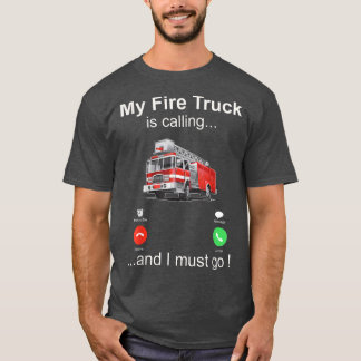 Camiseta Meu caminhão de bombeiros está ligando e eu tenho 
