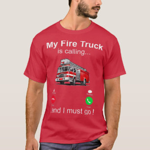 Camiseta Meu Caminhão De Fogo Está Ligando E Preciso Ir Bom