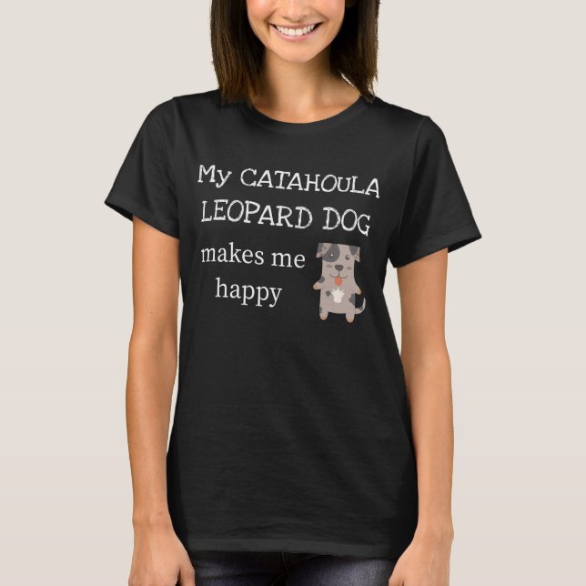 Camiseta Meu cão do leopardo de Catahoula faz-me feliz (Frente)