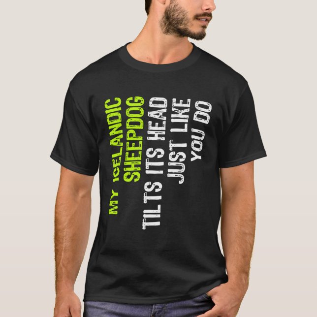 Camiseta Meu Cão Islandês Inclina Sua Cabeça Como Você (Frente)
