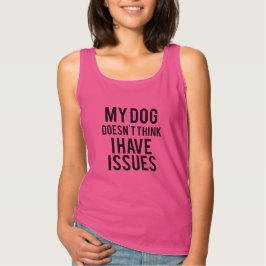 Camiseta Meu cão não pensa que eu tenho a camisola de alças