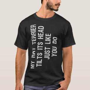 Camiseta Meu cão Rat Terrier inclina a cabeça de forma engr