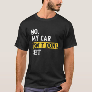 Camiseta Meu carro não é feito, ainda é engraçado.