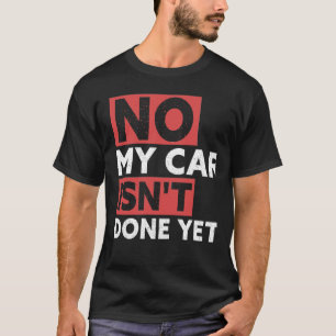 Camiseta Meu carro não é feito, ainda é engraçado.