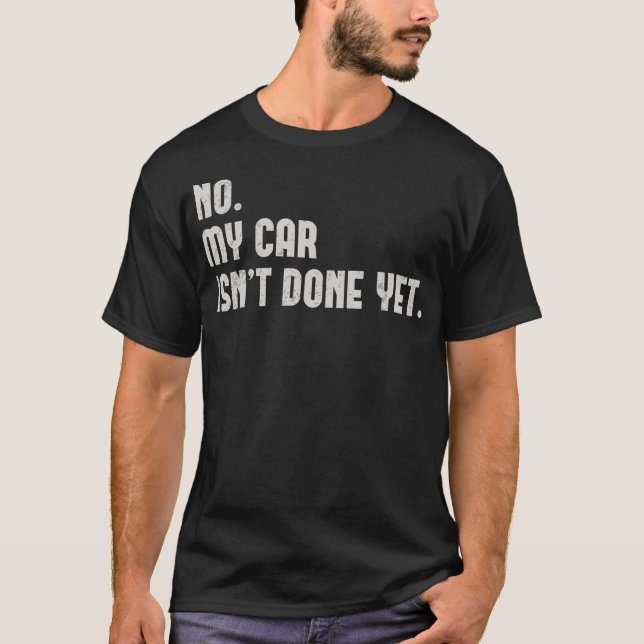Camiseta Meu Carro Não Foi Feito Ainda Engraçado Automático (Frente)