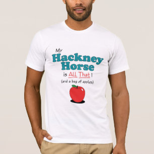 Camiseta Meu cavalo de Hackney é todo o isso! Cavalo