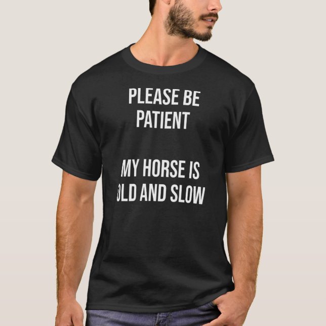Camiseta Meu Cavalo É Velho E Lento Para Cavalgar (Frente)