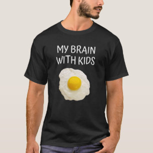 Camiseta Meu Cérebro Com Crianças Fritadas Piada De Ovo Est
